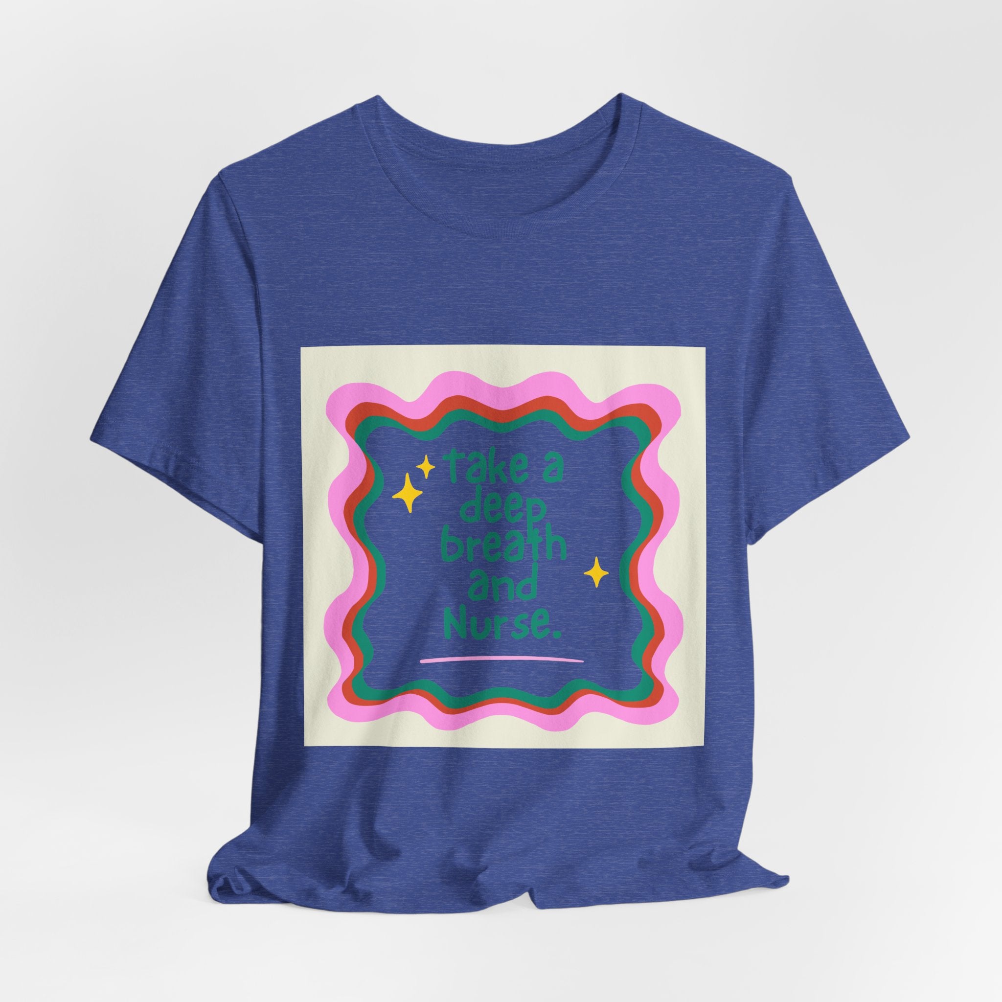 Nurse Graphic Tee — "Take a Deep Breath and Nurse" Relaxed Cotton T-Shirt