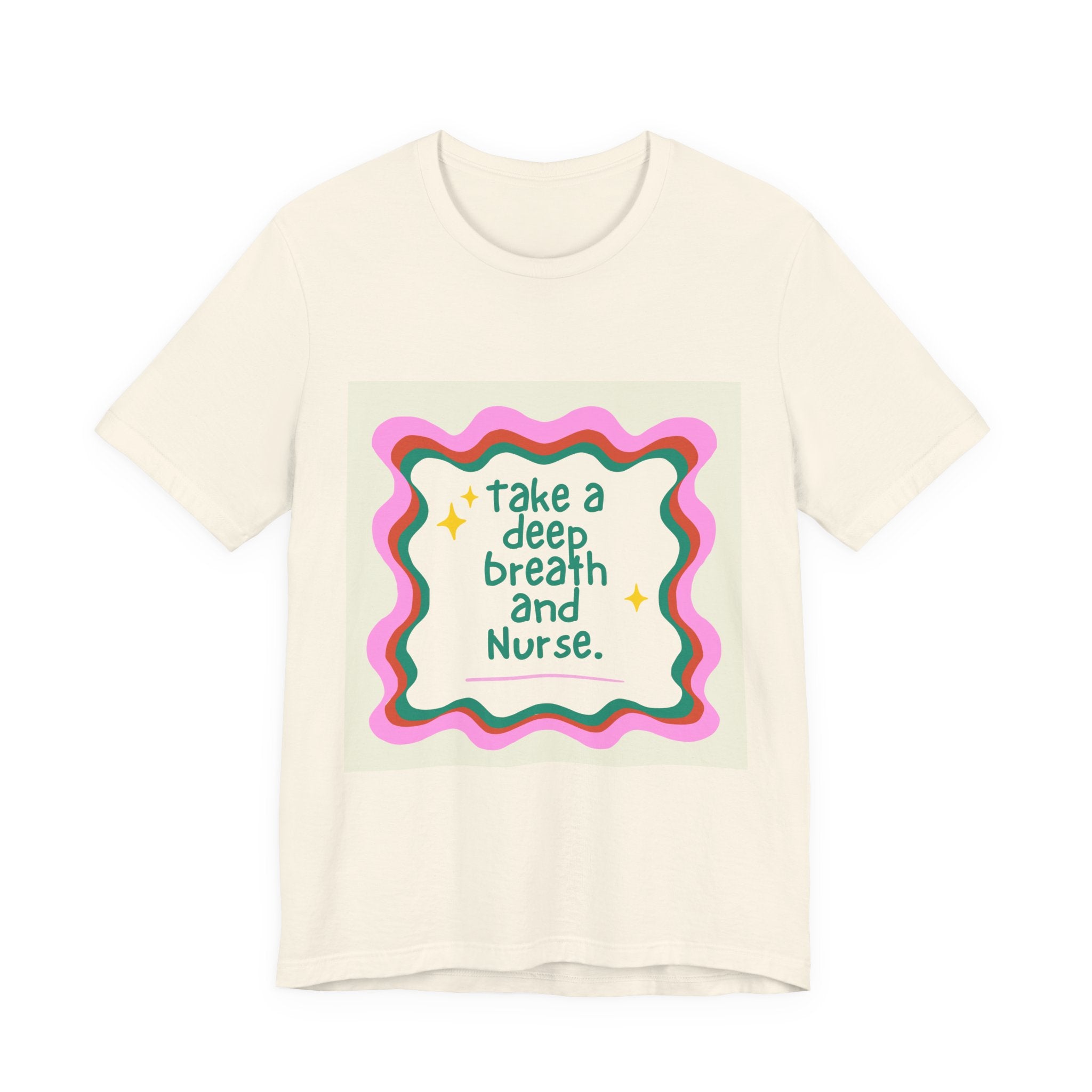 Nurse Graphic Tee — "Take a Deep Breath and Nurse" Relaxed Cotton T-Shirt