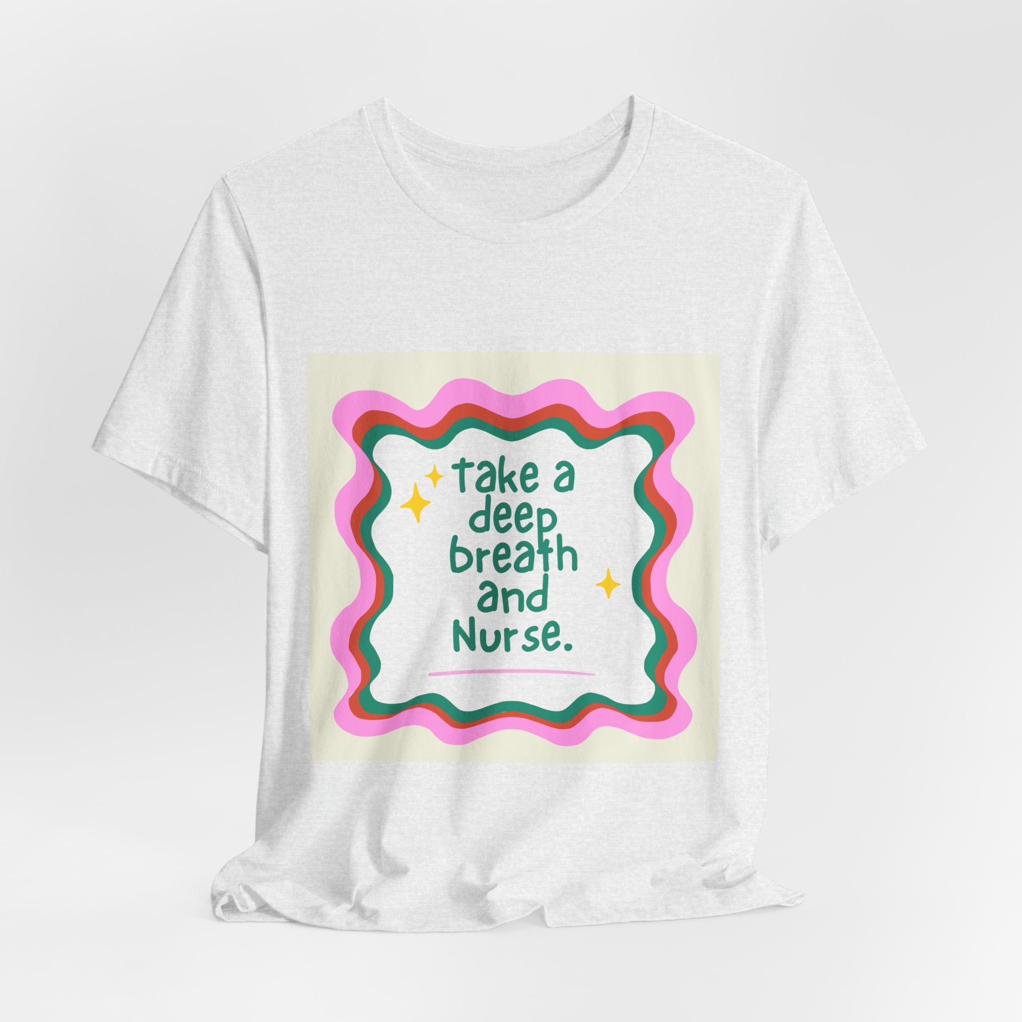 Nurse Graphic Tee — "Take a Deep Breath and Nurse" Relaxed Cotton T-Shirt