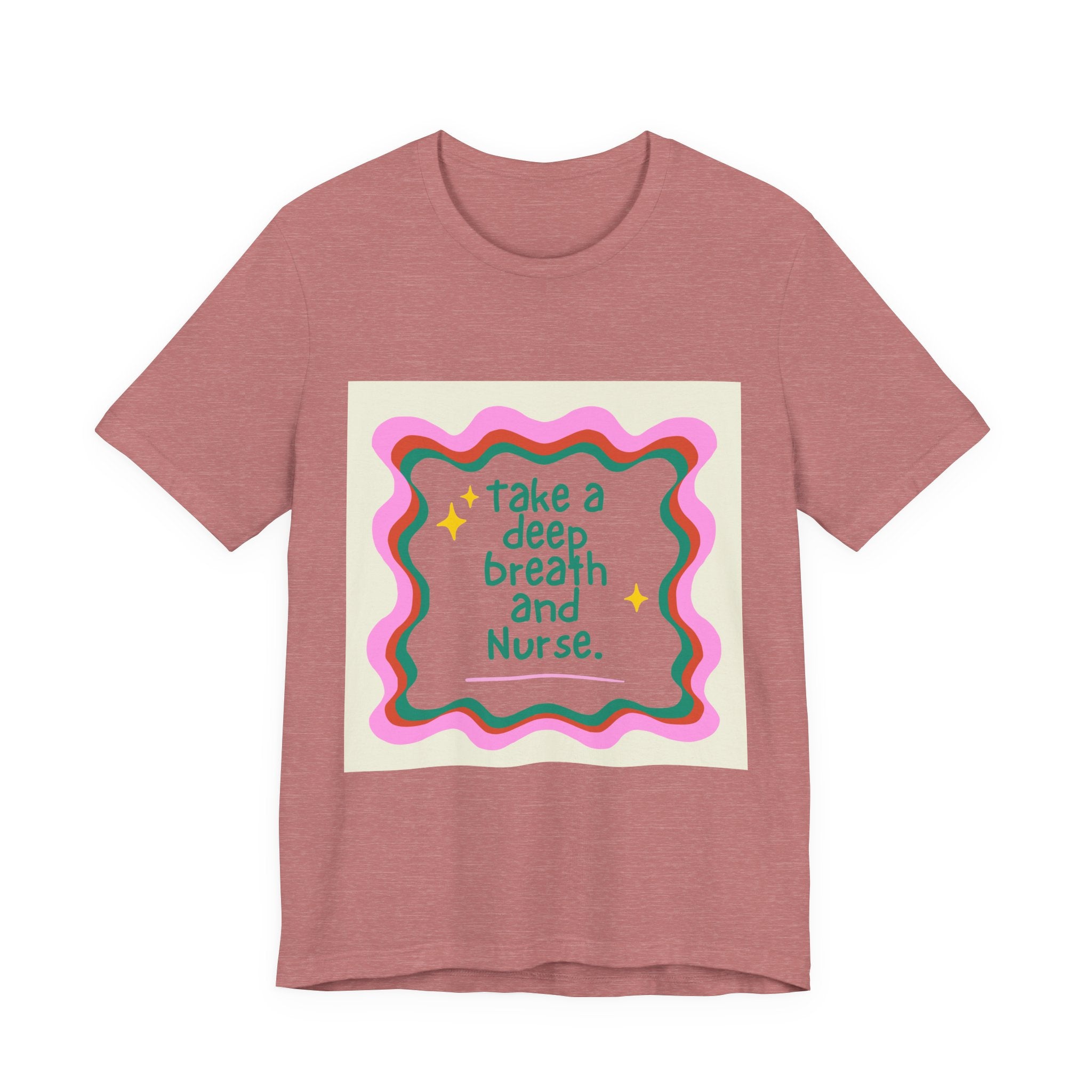 Nurse Graphic Tee — "Take a Deep Breath and Nurse" Relaxed Cotton T-Shirt
