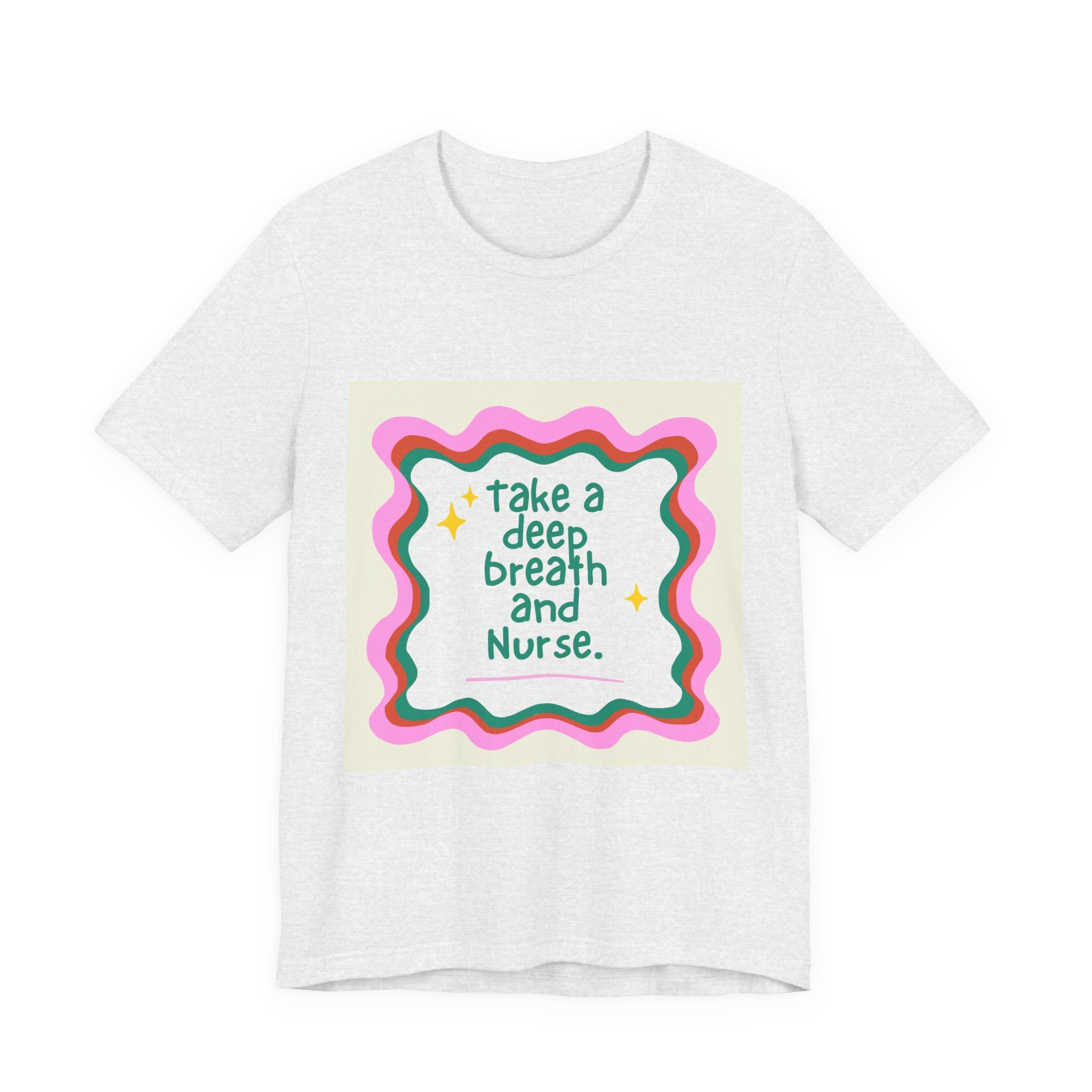 Nurse Graphic Tee — "Take a Deep Breath and Nurse" Relaxed Cotton T-Shirt